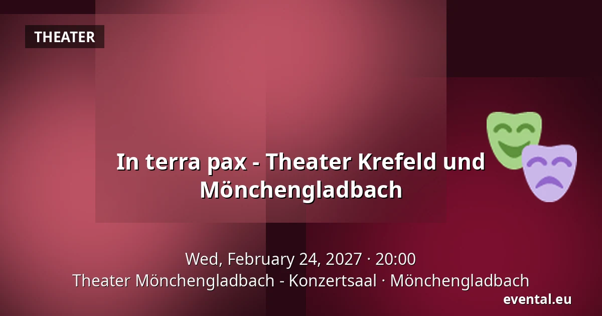 In terra pax - Theater Krefeld und Mönchengladbach — Theater Mönchengladbach - Konzertsaal, Mönchengladbach