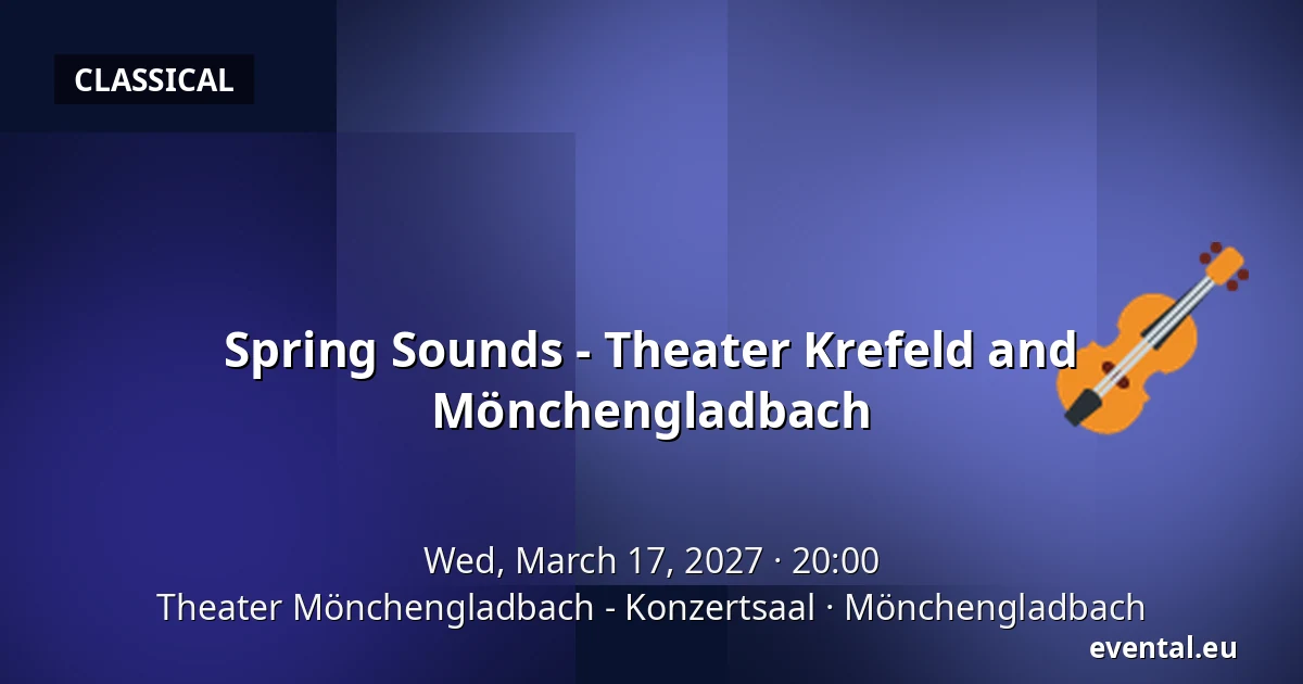 Spring Sounds - Theater Krefeld and Mönchengladbach — Theater Mönchengladbach - Konzertsaal, Mönchengladbach