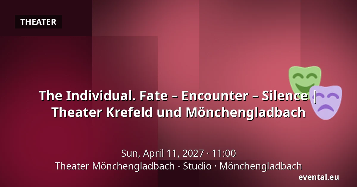 The Individual. Fate – Encounter – Silence | Theater Krefeld und Mönchengladbach — Theater Mönchengladbach - Studio, Mönchengladbach