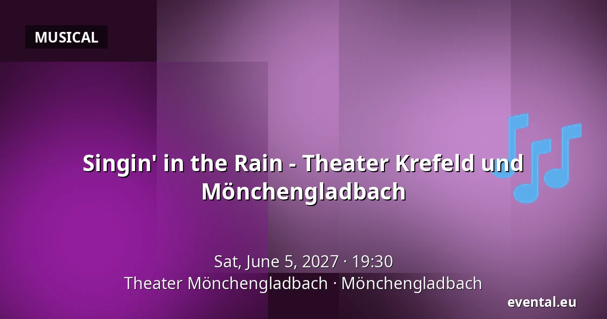 Singin' in the Rain - Theater Krefeld und Mönchengladbach — Theater Mönchengladbach, Mönchengladbach