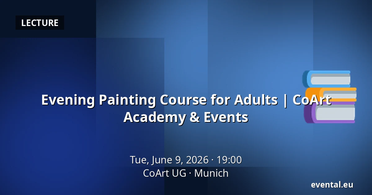 Evening Painting Course for Adults | CoArt Academy & Events — CoArt UG, Munich