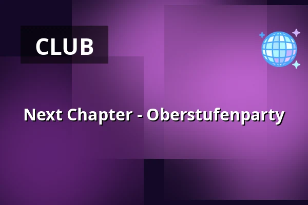 Next Chapter - Oberstufenparty — Feierwerk, Munich