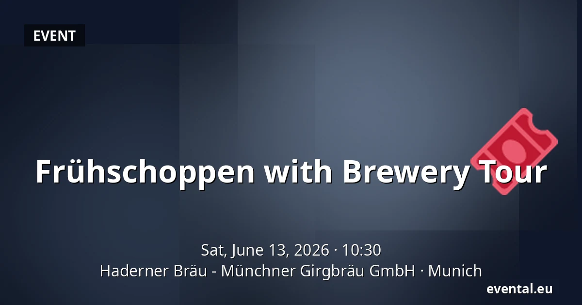 Frühschoppen with Brewery Tour — Haderner Bräu - Münchner Girgbräu GmbH, Munich