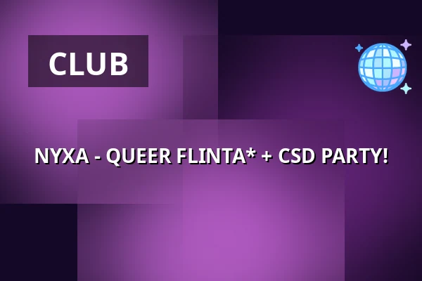 NYXA - QUEER FLINTA* + CSD PARTY! — Backstage Halle, Munich
