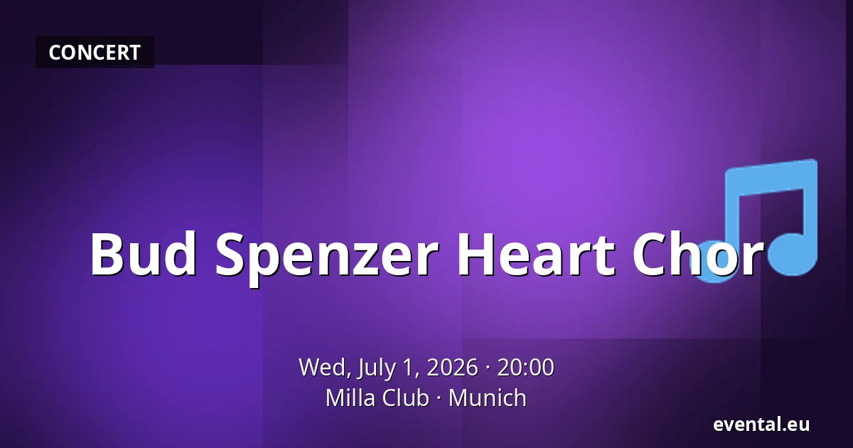 Bud Spenzer Heart Chor — Milla Club, Munich