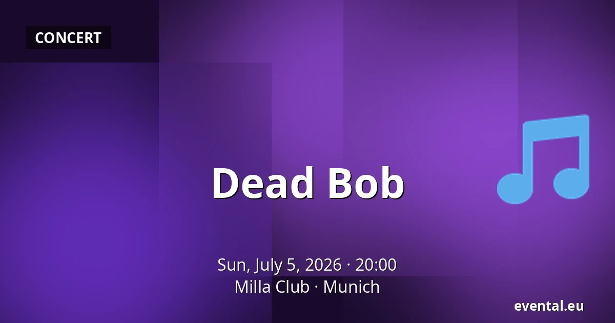 Dead Bob — Milla Club, Munich