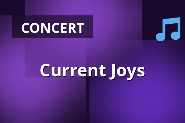 Current Joys — Muffatwerk, Munich