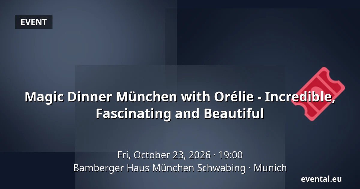 Magic Dinner München with Orélie - Incredible, Fascinating and Beautiful — Bamberger Haus München Schwabing, Munich