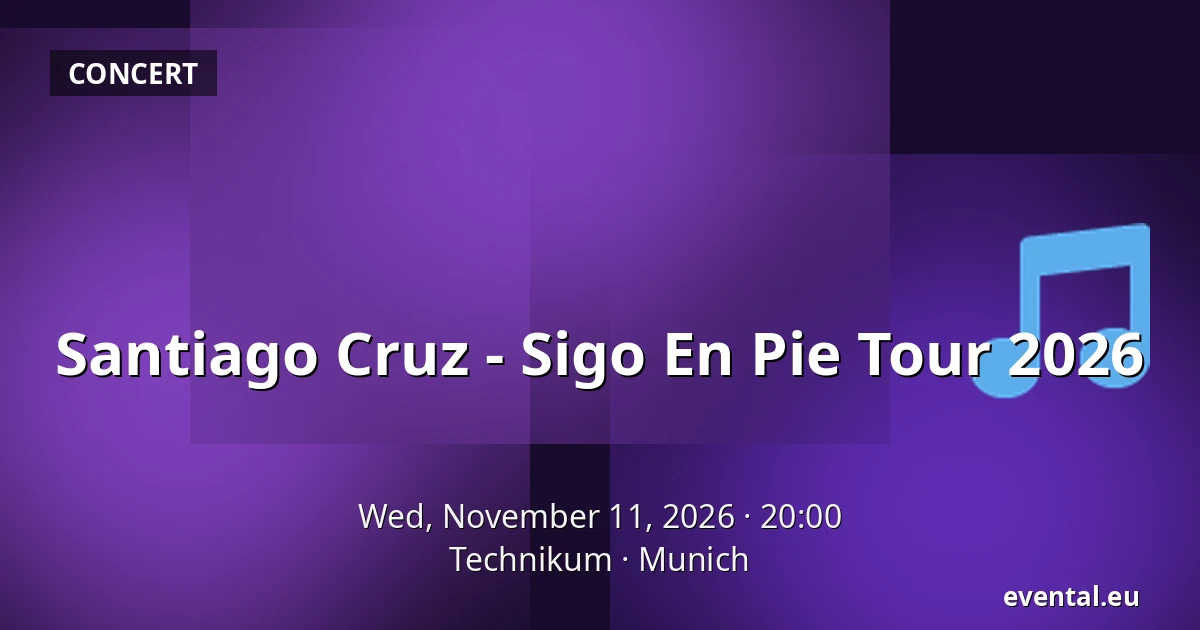 Santiago Cruz - Sigo En Pie Tour 2026 — Technikum, Munich