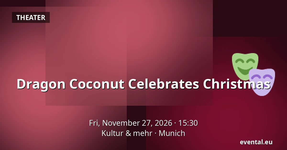Dragon Coconut Celebrates Christmas — Kultur & mehr, Munich
