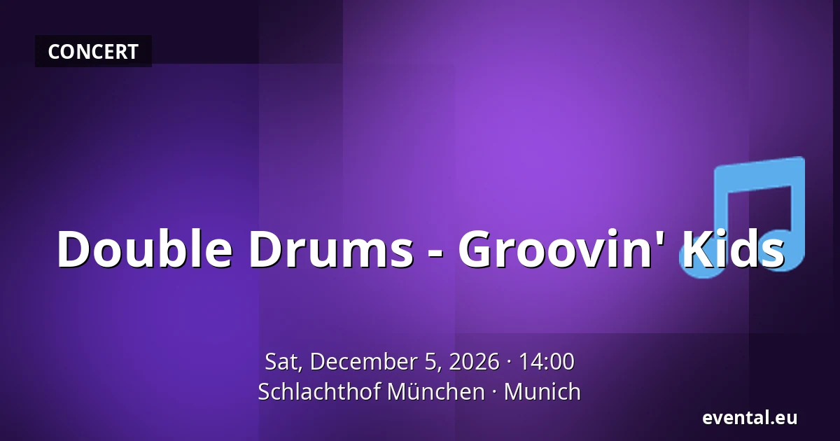 Double Drums - Groovin' Kids — Schlachthof München, Munich