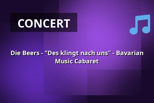 Die Beers - "Des klingt nach uns" - Bavarian Music Cabaret — Schlachthof München, Munich