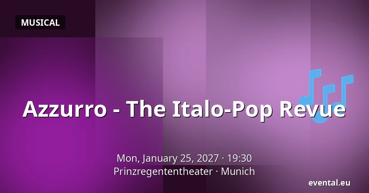 Azzurro - The Italo-Pop Revue — Prinzregententheater, Munich