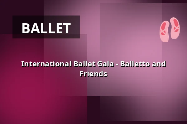 International Ballet Gala - Balletto and Friends — Theater Münster, Münster