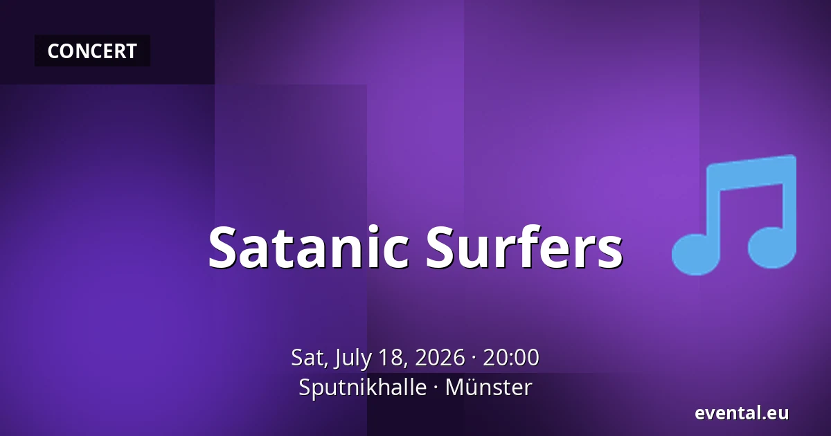 Satanic Surfers — Sputnikhalle, Münster