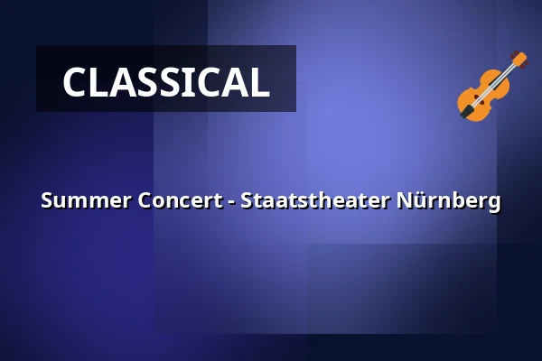 Summer Concert - Staatstheater Nürnberg — Opernhaus - Staatstheater Nürnberg, Nuremberg