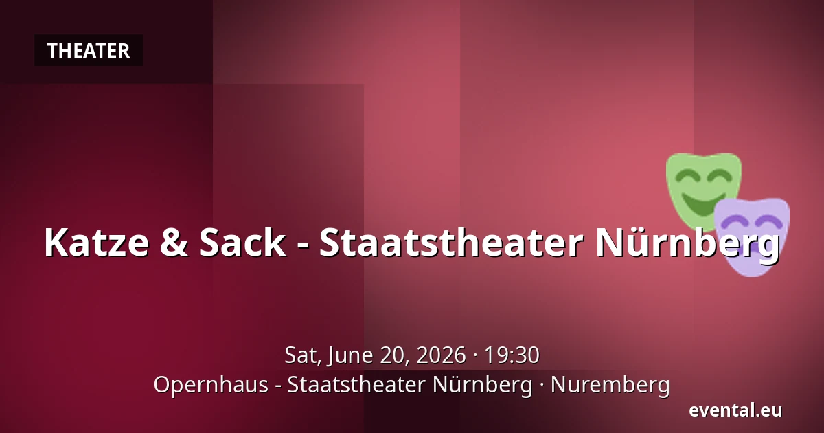 Katze & Sack - Staatstheater Nürnberg — Opernhaus - Staatstheater Nürnberg, Nuremberg