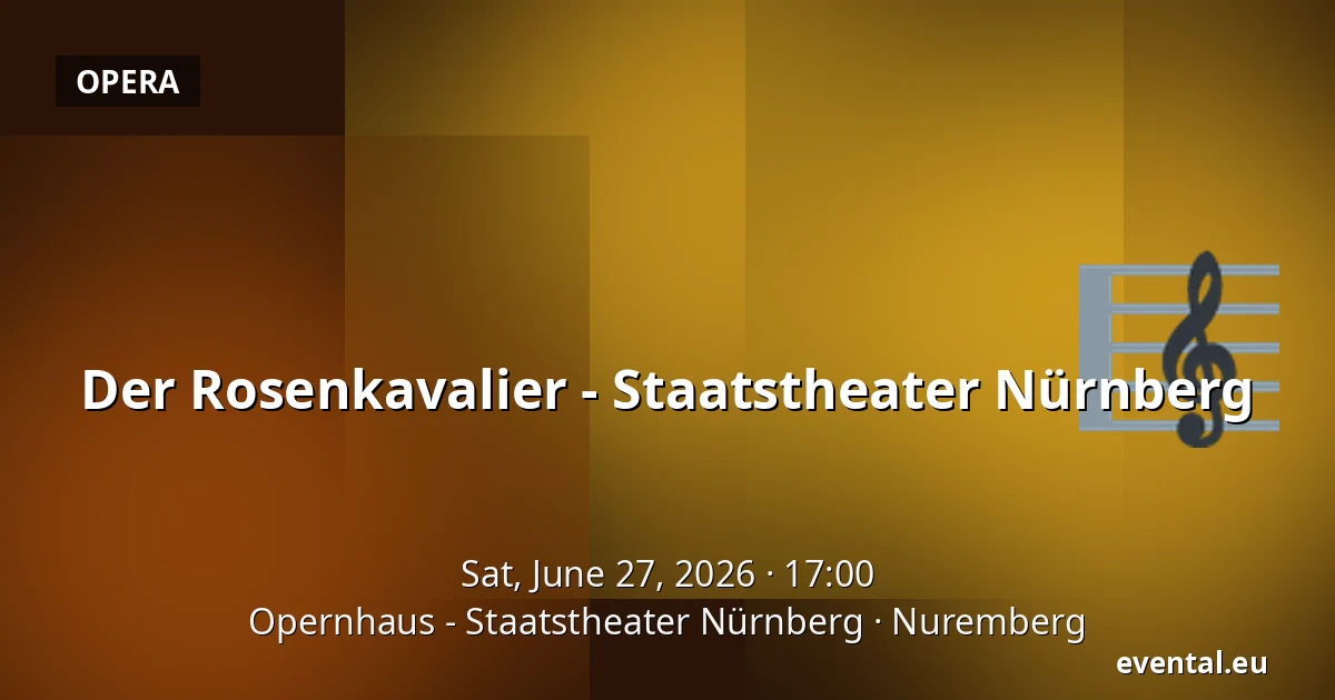 Der Rosenkavalier - Staatstheater Nürnberg — Opernhaus - Staatstheater Nürnberg, Nuremberg