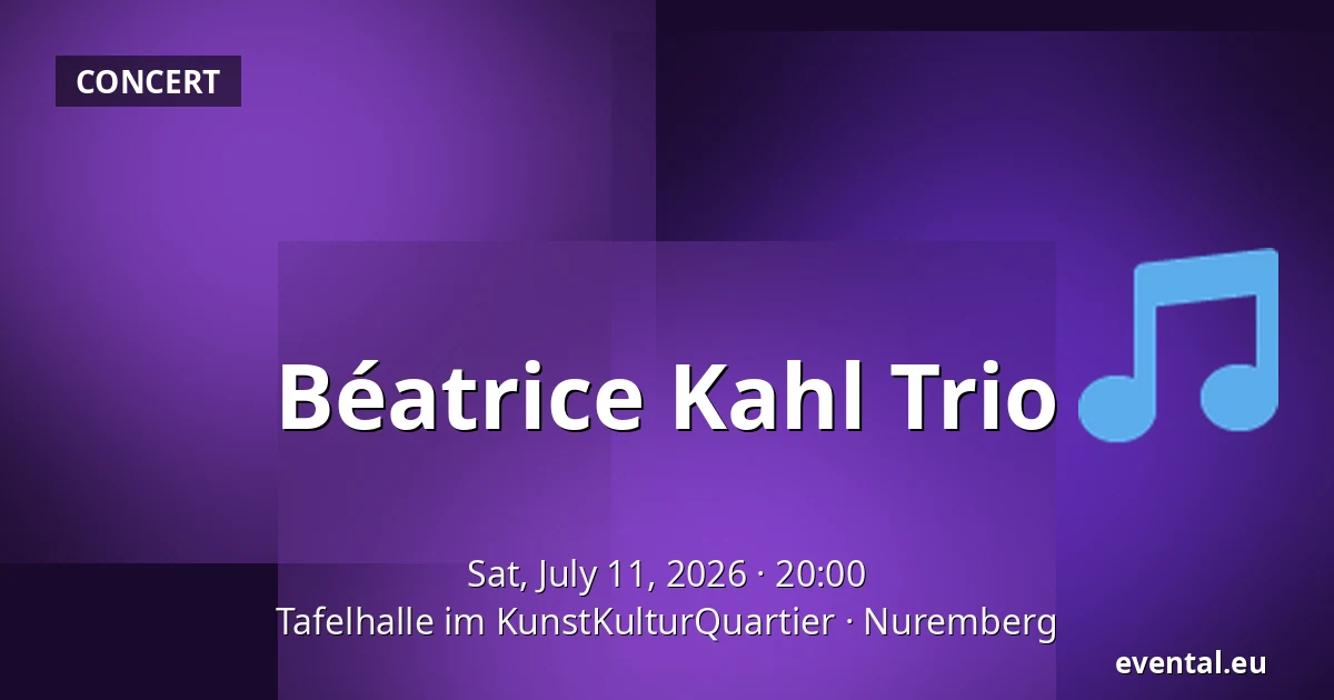 Béatrice Kahl Trio — Tafelhalle im KunstKulturQuartier, Nuremberg