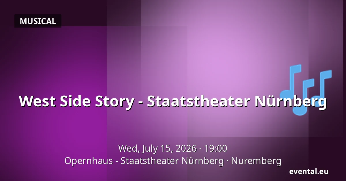 West Side Story - Staatstheater Nürnberg — Opernhaus - Staatstheater Nürnberg, Nuremberg