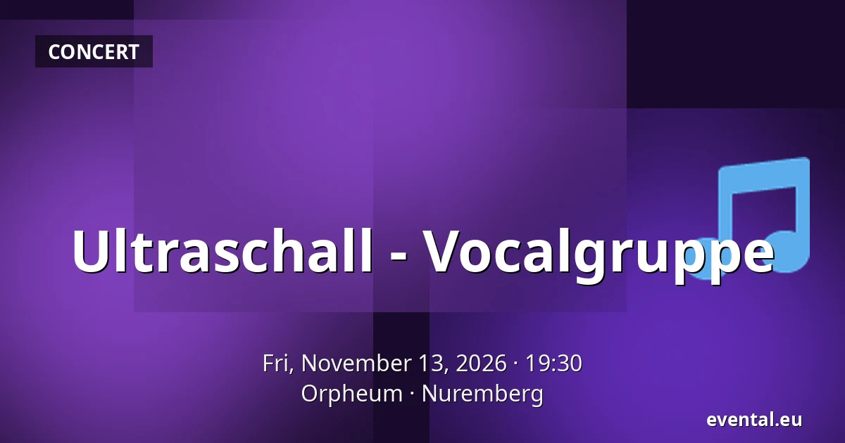 Ultraschall - Vocalgruppe — Orpheum, Nuremberg