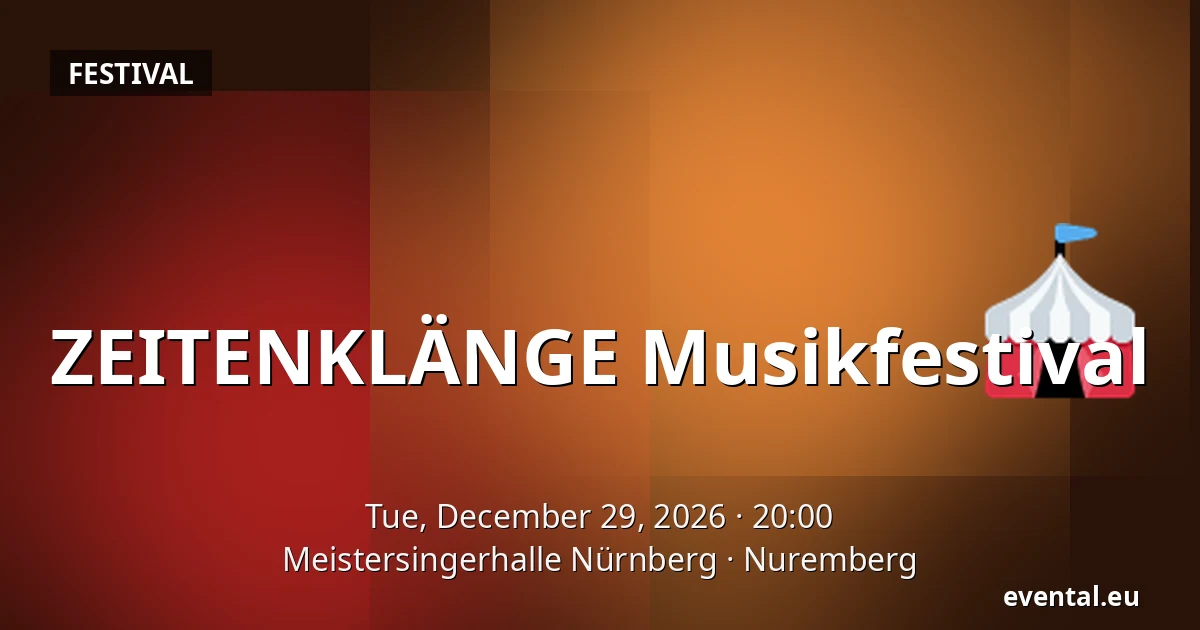 ZEITENKLÄNGE Musikfestival — Meistersingerhalle Nürnberg, Nuremberg