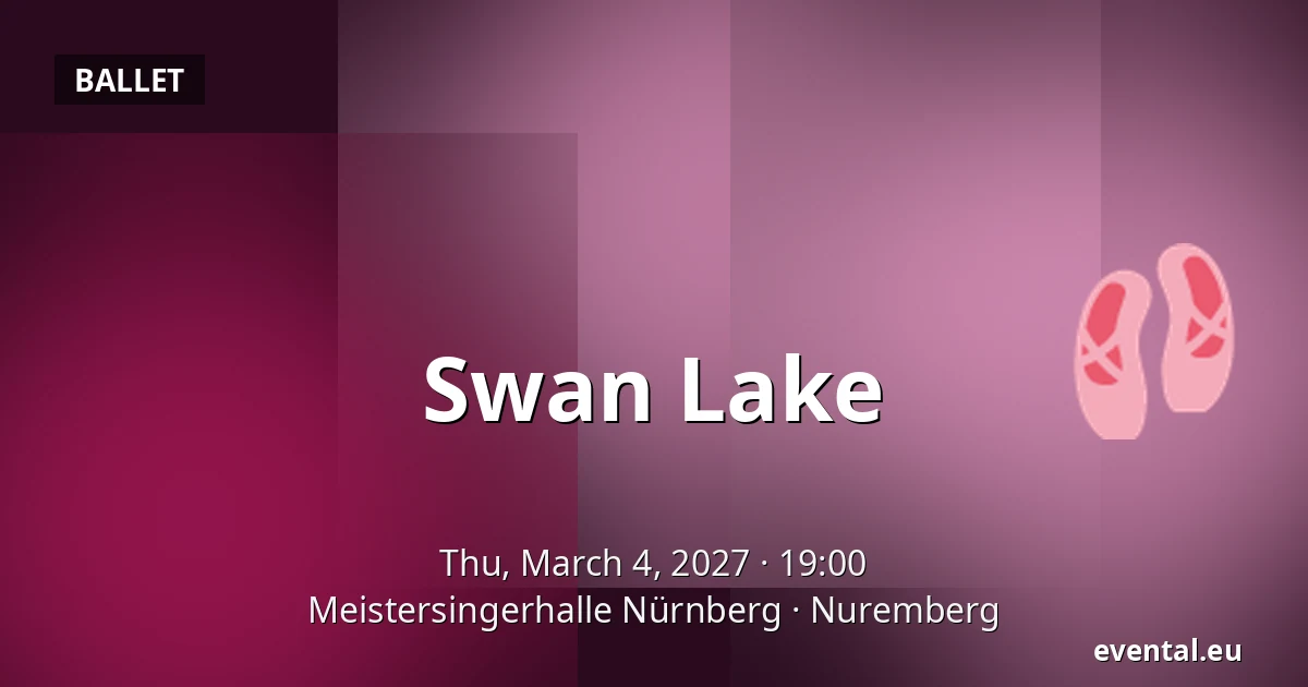 Swan Lake — Meistersingerhalle Nürnberg, Nuremberg