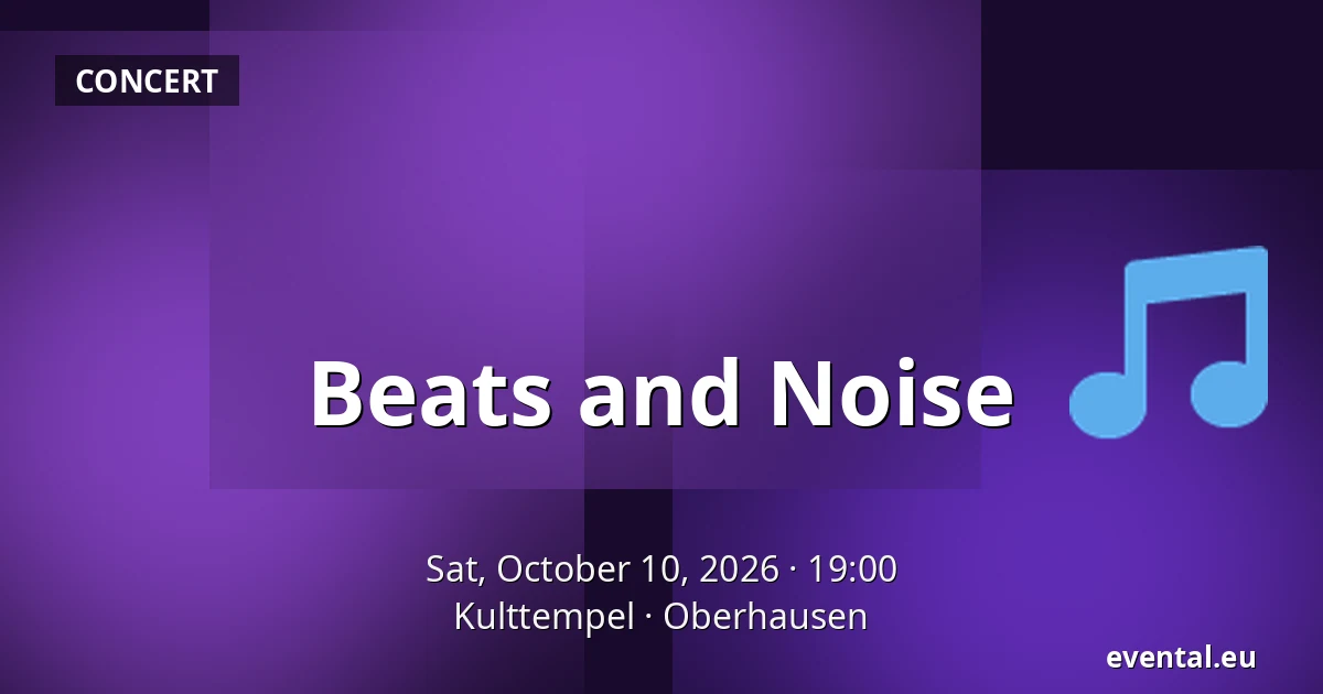 Beats and Noise — Kulttempel, Oberhausen