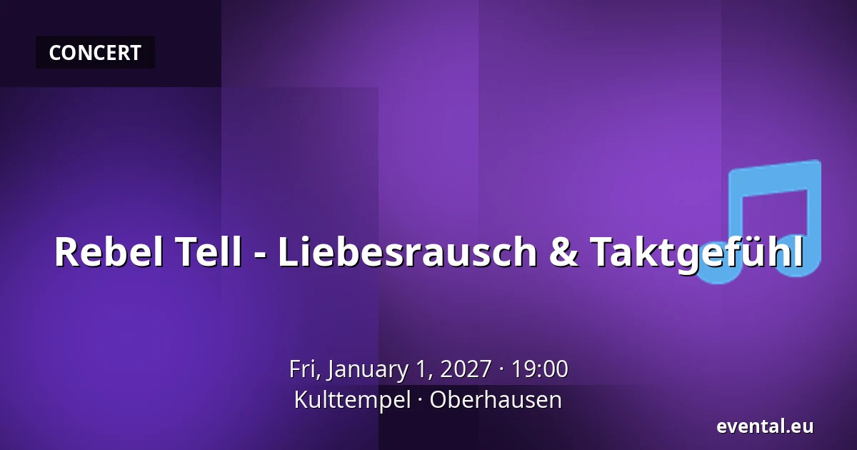 Rebel Tell - Liebesrausch & Taktgefühl — Kulttempel, Oberhausen