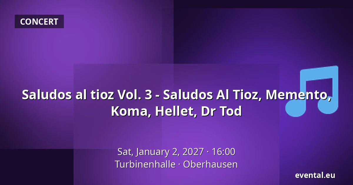 Saludos al tioz Vol. 3 - Saludos Al Tioz, Memento, Koma, Hellet, Dr Tod — Turbinenhalle, Oberhausen