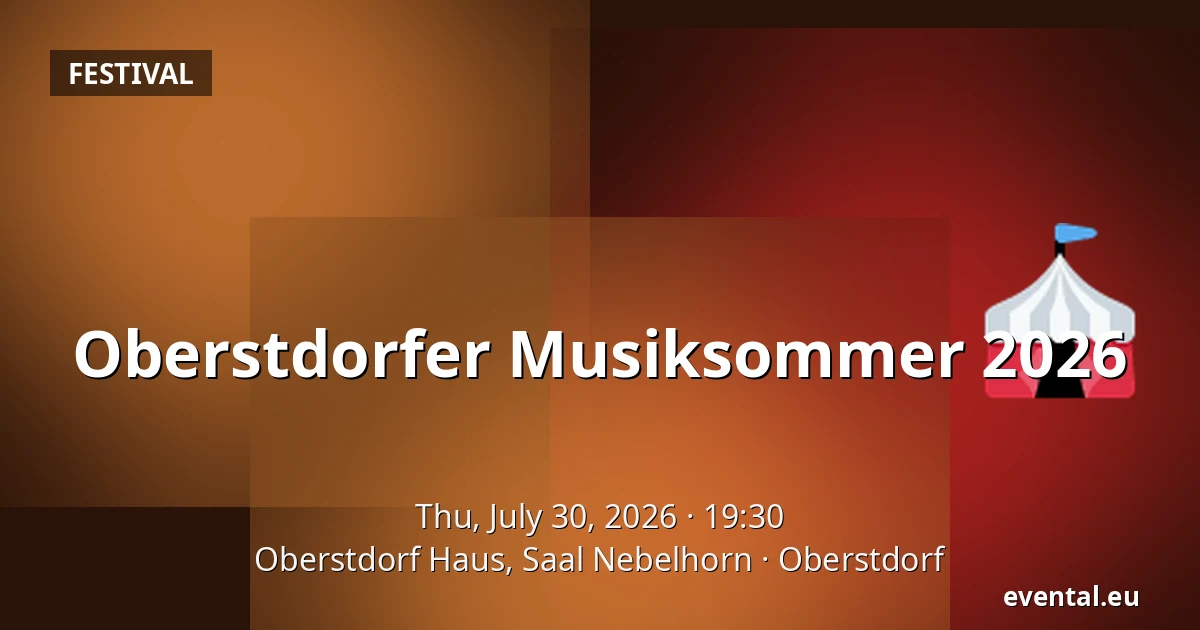 Oberstdorfer Musiksommer 2026 — Oberstdorf Haus, Saal Nebelhorn, Oberstdorf
