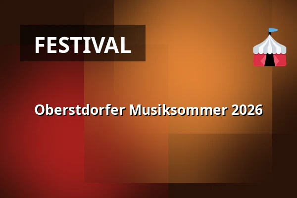 Oberstdorfer Musiksommer 2026 — Oberstdorf Haus, Saal Breitachklamm, Oberstdorf