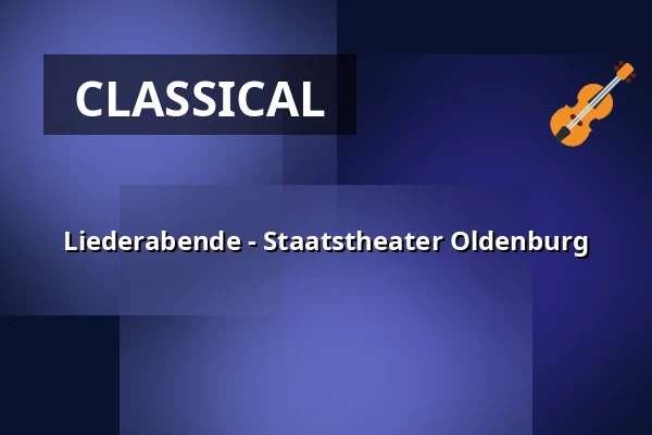 Liederabende - Staatstheater Oldenburg — Sonderspielstätte 2, Oldenburg