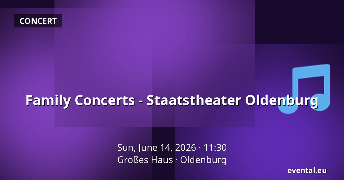 Family Concerts - Staatstheater Oldenburg — Großes Haus, Oldenburg