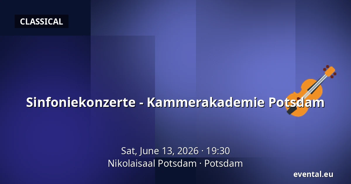 Sinfoniekonzerte - Kammerakademie Potsdam — Nikolaisaal Potsdam, Potsdam