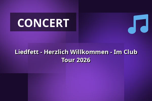 Liedfett - Herzlich Willkommen - Im Club Tour 2026 — Kulturzentrum Alte Mälzerei (Club), Regensburg