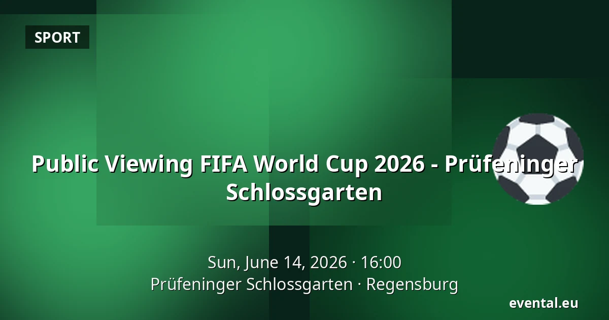 Public Viewing FIFA World Cup 2026 - Prüfeninger Schlossgarten — Prüfeninger Schlossgarten, Regensburg