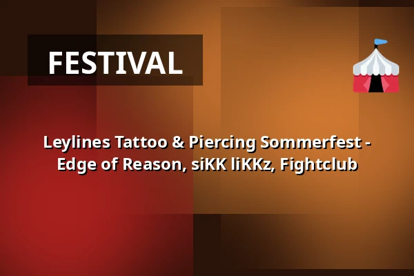 Leylines Tattoo & Piercing Sommerfest - Edge of Reason, siKK liKKz, Fightclub — Alte Linde, Regensburg