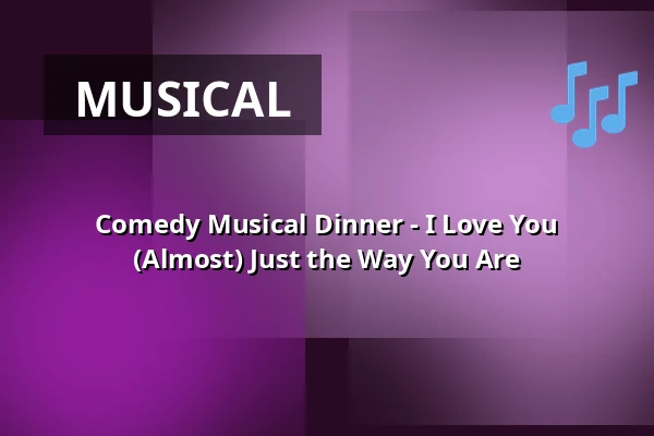 Comedy Musical Dinner - I Love You (Almost) Just the Way You Are — Kolpinghaus Regensburg, Regensburg