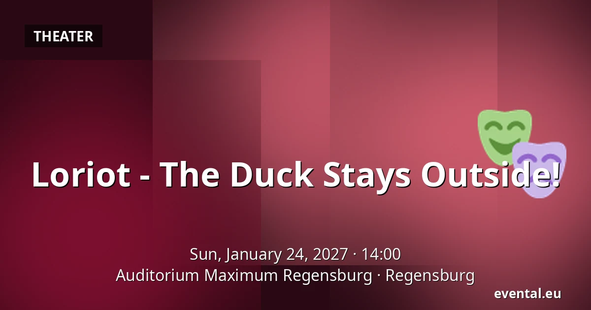 Loriot - The Duck Stays Outside! — Auditorium Maximum Regensburg, Regensburg