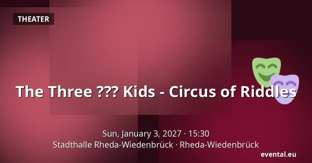 The Three ??? Kids - Circus of Riddles — Stadthalle Rheda-Wiedenbrück, Rheda-Wiedenbrück