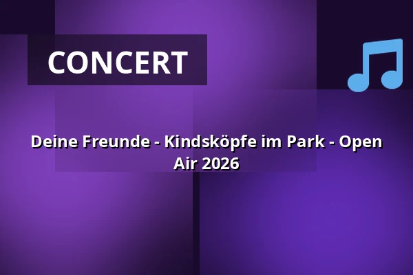 Deine Freunde - Kindsköpfe im Park - Open Air 2026 — IGA Parkbühne, Rostock