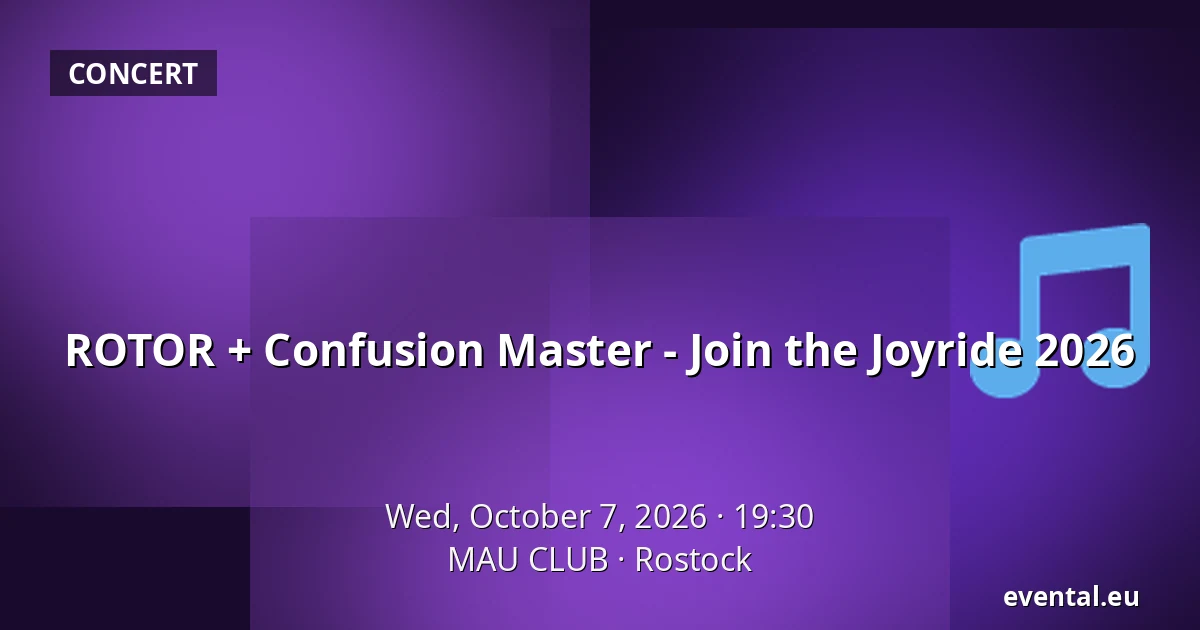 ROTOR + Confusion Master - Join the Joyride 2026 — MAU CLUB, Rostock