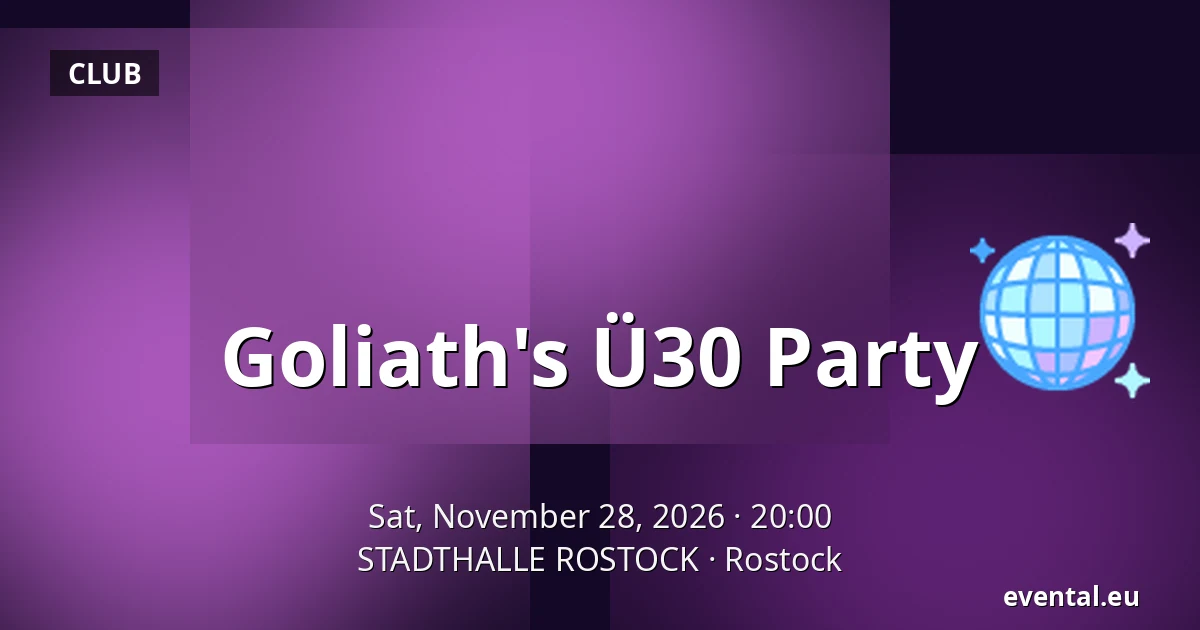 Goliath's Ü30 Party — STADTHALLE ROSTOCK, Rostock
