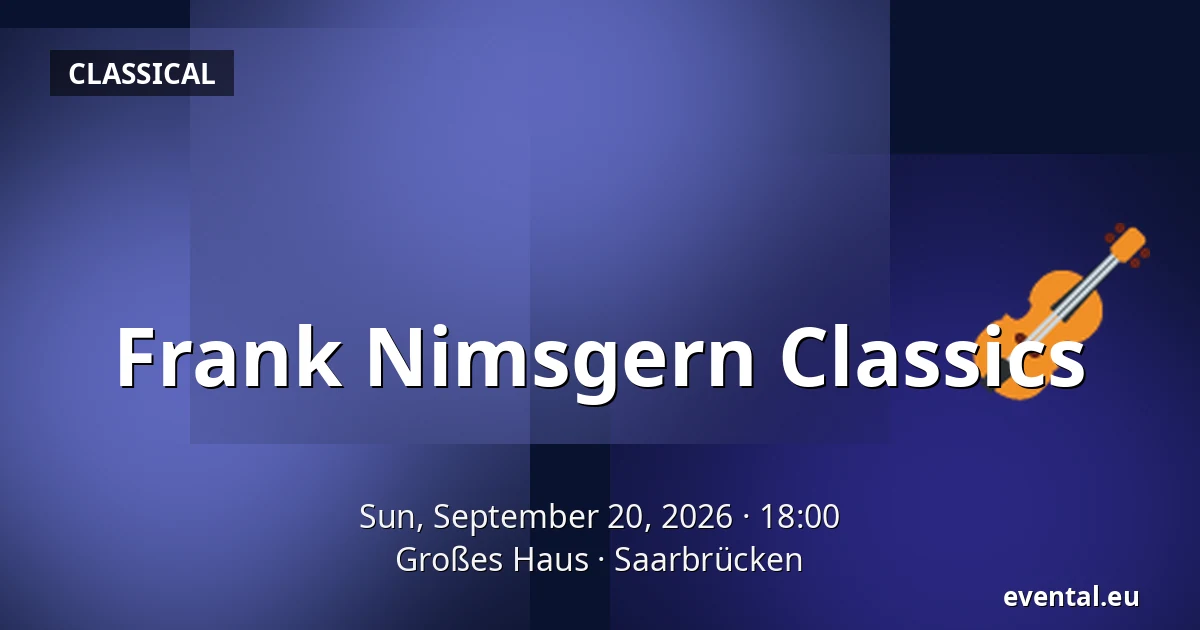 Frank Nimsgern Classics — Großes Haus, Saarbrücken