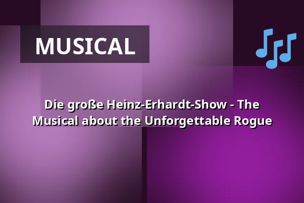 The Great Heinz Erhardt Show - The Musical About the Unforgettable Rogue — Saarlandhalle Saarbrücken, Saarbrücken