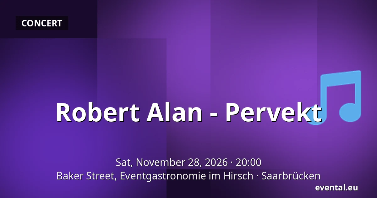 Robert Alan - Pervekt — Baker Street, Eventgastronomie im Hirsch, Saarbrücken