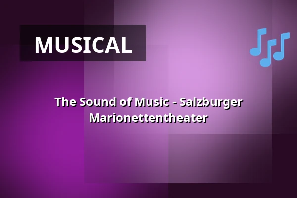 The Sound of Music - Salzburger Marionettentheater — Salzburger Marionettentheater, Salzburg