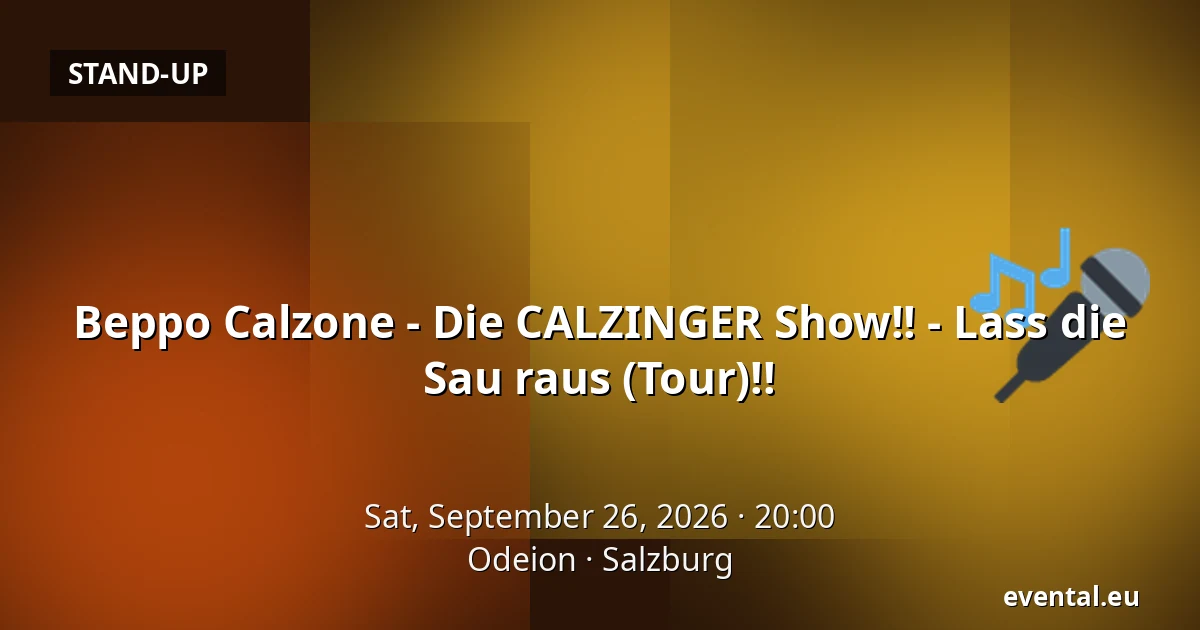 Beppo Calzone - Die CALZINGER Show!! - Lass die Sau raus (Tour)!! — Odeion, Salzburg