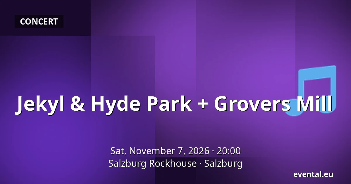 Jekyl & Hyde Park + Grovers Mill — Salzburg Rockhouse, Salzburg